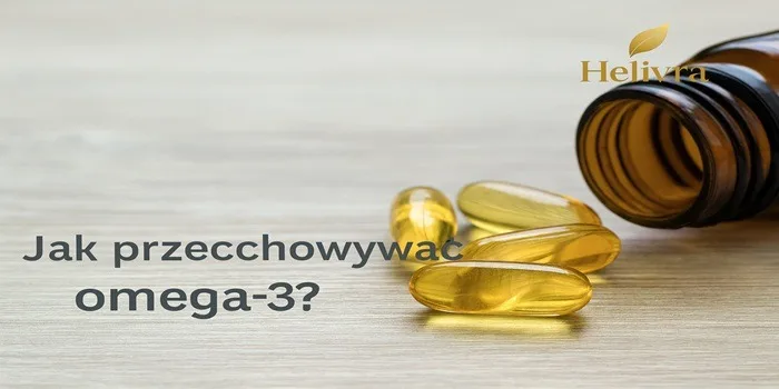 Jak przechowywać omega-3?