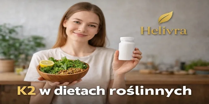 Witamina K2 w dietach roślinnych: źródła, natto, fermenty, MK-7 i suplementacja | Helivra