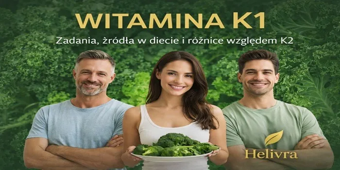 Witamina K1: rola w organizmie, źródła w diecie i czym różni się od K2
