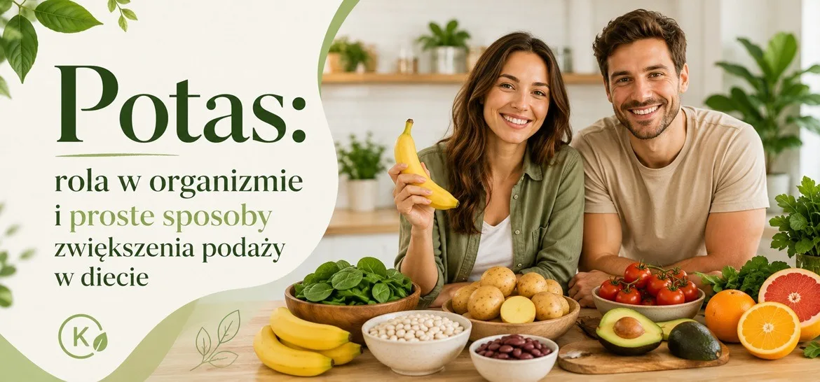 Potas: rola w organizmie i proste sposoby zwiększenia podaży w diecie