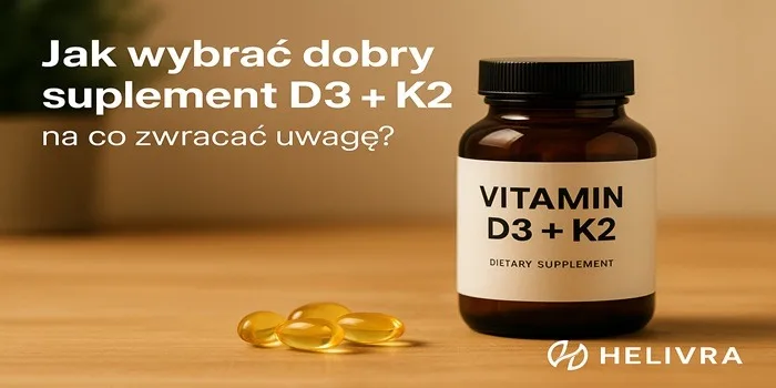 Jak wybrać dobry suplement D3 + K2 na co zwracać uwagę?